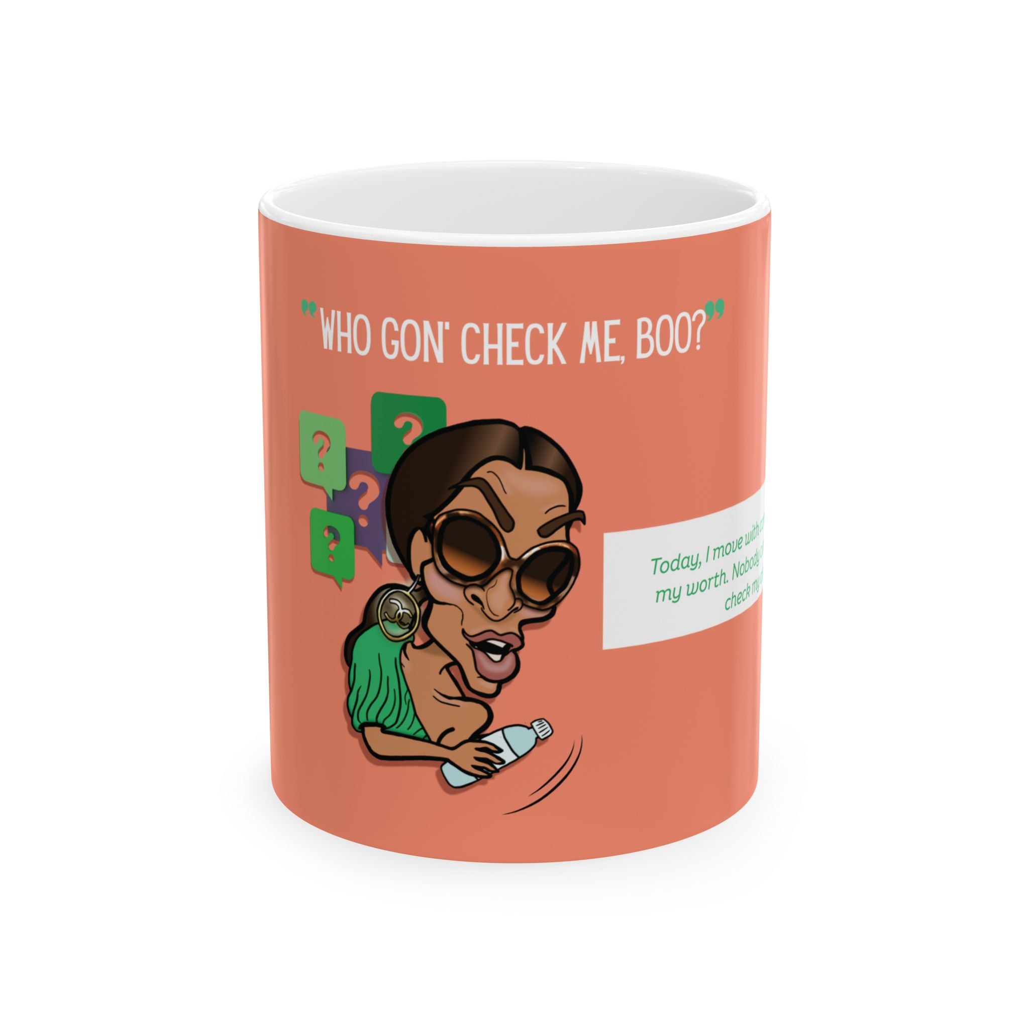 Real Houseiwves| “Who Gon' Check Me?” Affirmation Mug | Funny Housewife Gift | Its Silly Nonsense Drinkware