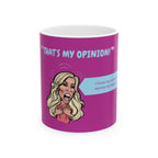 Real Housewives | "That’s My Opinion" Affirmation Mug | Funny Housewife Gift | Its Silly Nonsense Drinkware | RHOC