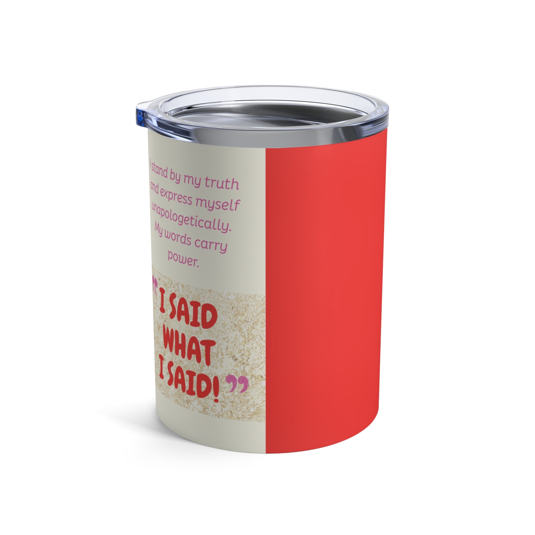 The "I Said What I Said" Affirmation Tumbler - Silly Nonsense Housewives Affirmation 10 oz Tumbler