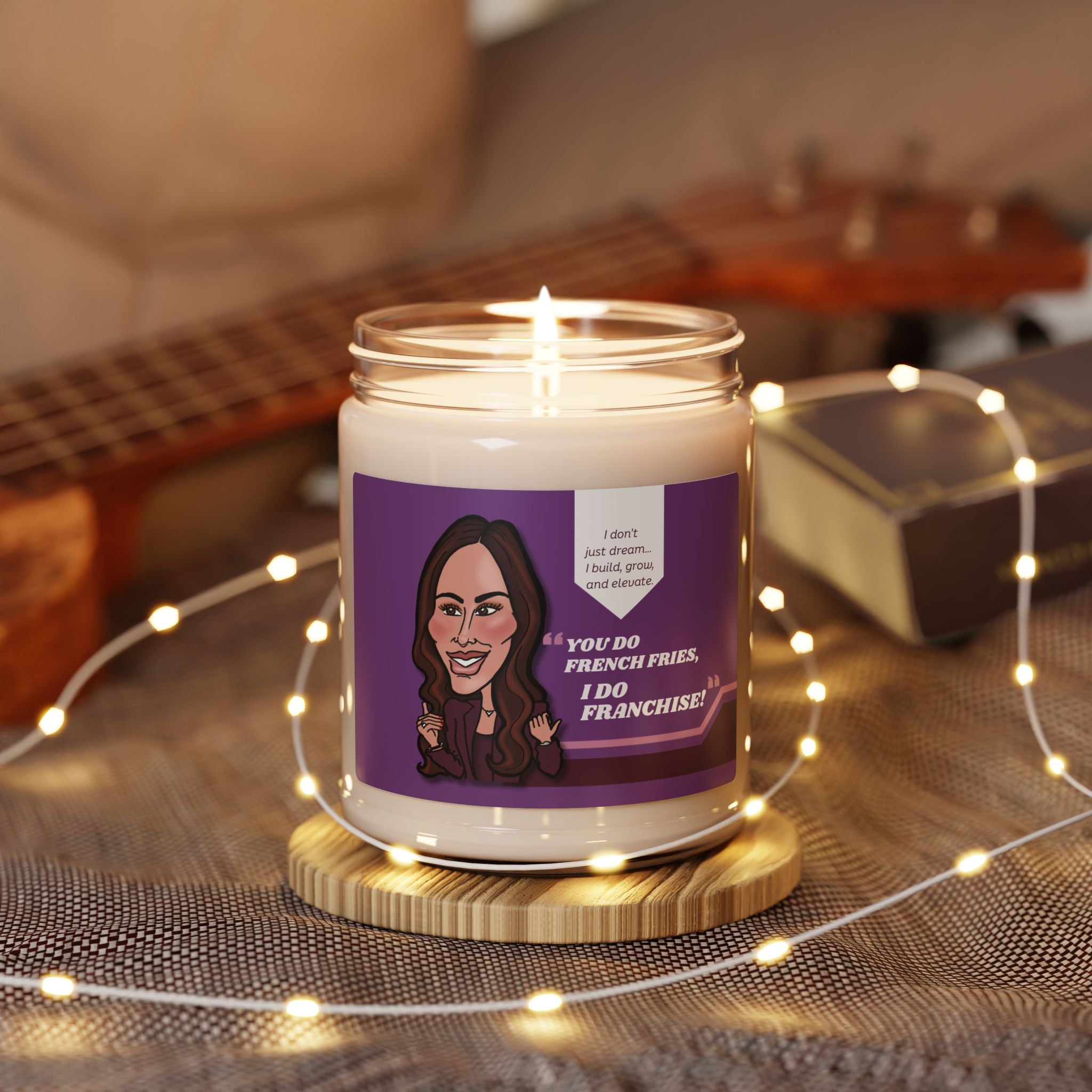 Real Housewives | The "You Do French Fries, I Do Franchise" Affirmation Candle - Funny Housewives Quote Gift