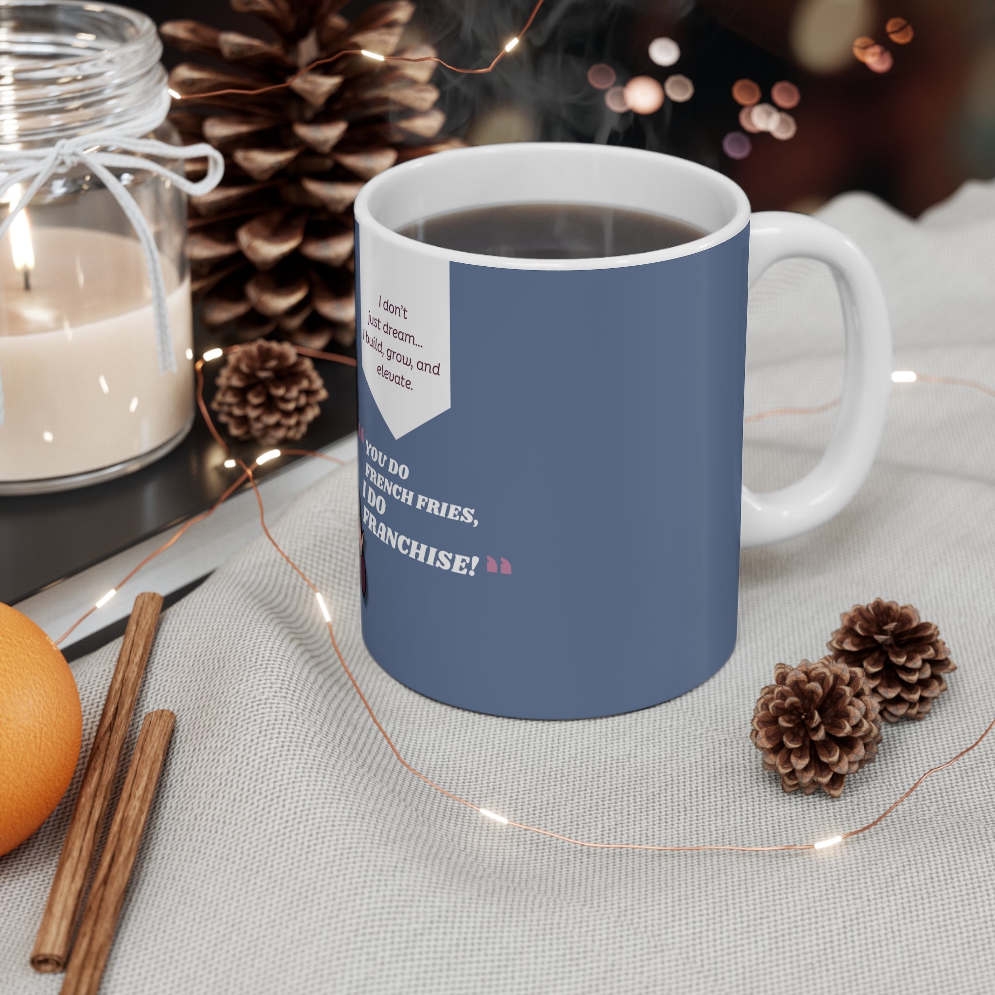 The "You Do French Fries and I Do Franchise" Mug - Silly Nonsense Housewives Quote Coffee Cup