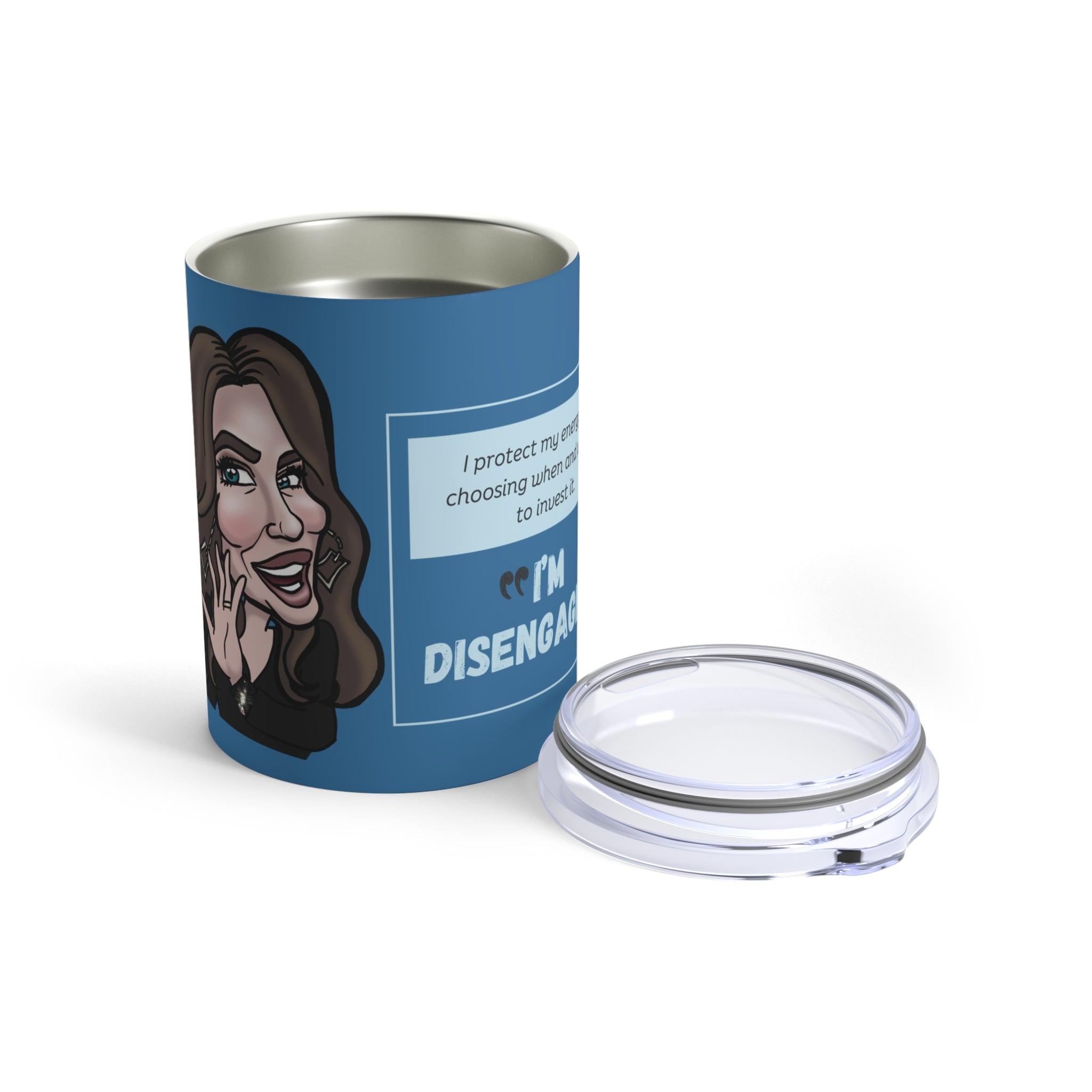 The "I'm Disengaging" Affirmation Tumbler - Silly Nonsense Housewives Affirmation 10 oz Tumbler