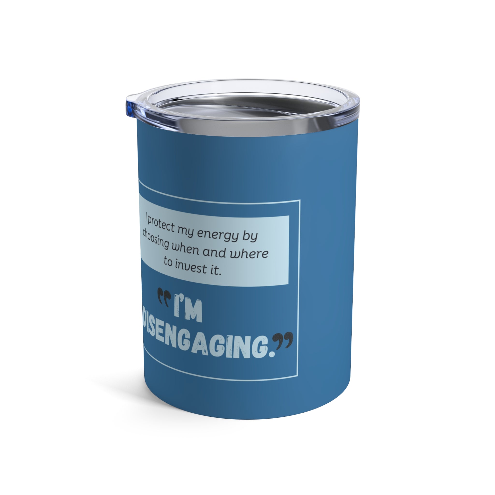 The "I'm Disengaging" Affirmation Tumbler - Silly Nonsense Housewives Affirmation 10 oz Tumbler