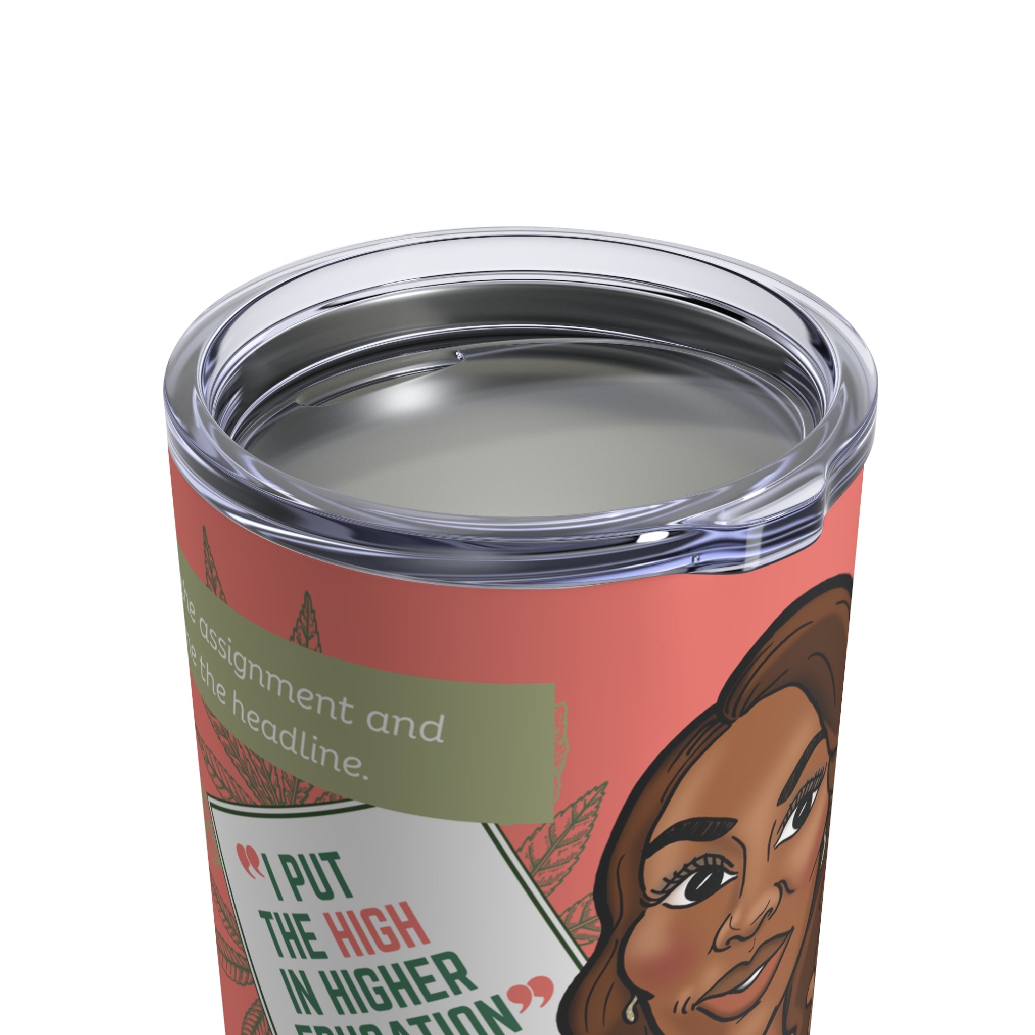 The "I Put the High in Higher Education" 10oz Tumbler - Silly Nonsense Housewives Affirmation Tumbler