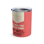 The "Not Well" Affirmation Tumbler - Silly Nonsense Housewives Affirmation 10 oz Tumbler