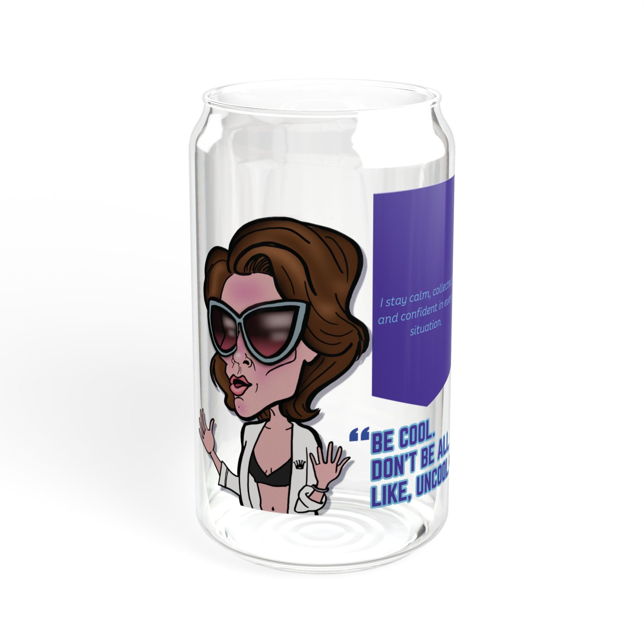 Real Housewives | The "Stay Cool" Affirmation Glass Cup- Silly Nonsense Housewives Affirmation | Pop Culture Gift