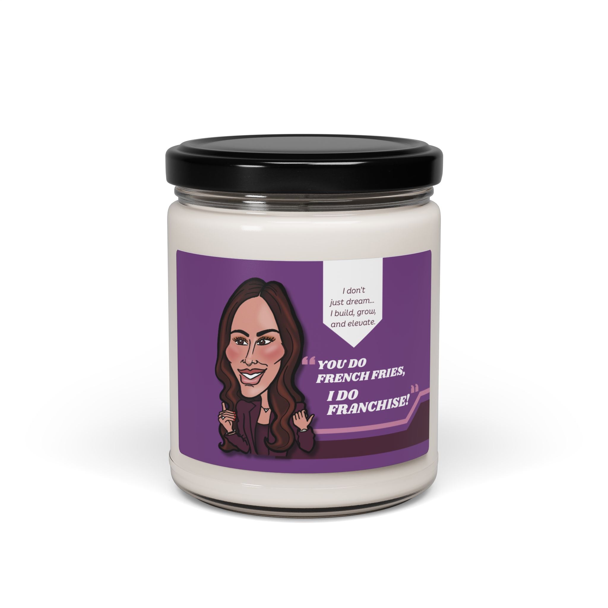 Real Housewives | The "You Do French Fries, I Do Franchise" Affirmation Candle - Funny Housewives Quote Gift
