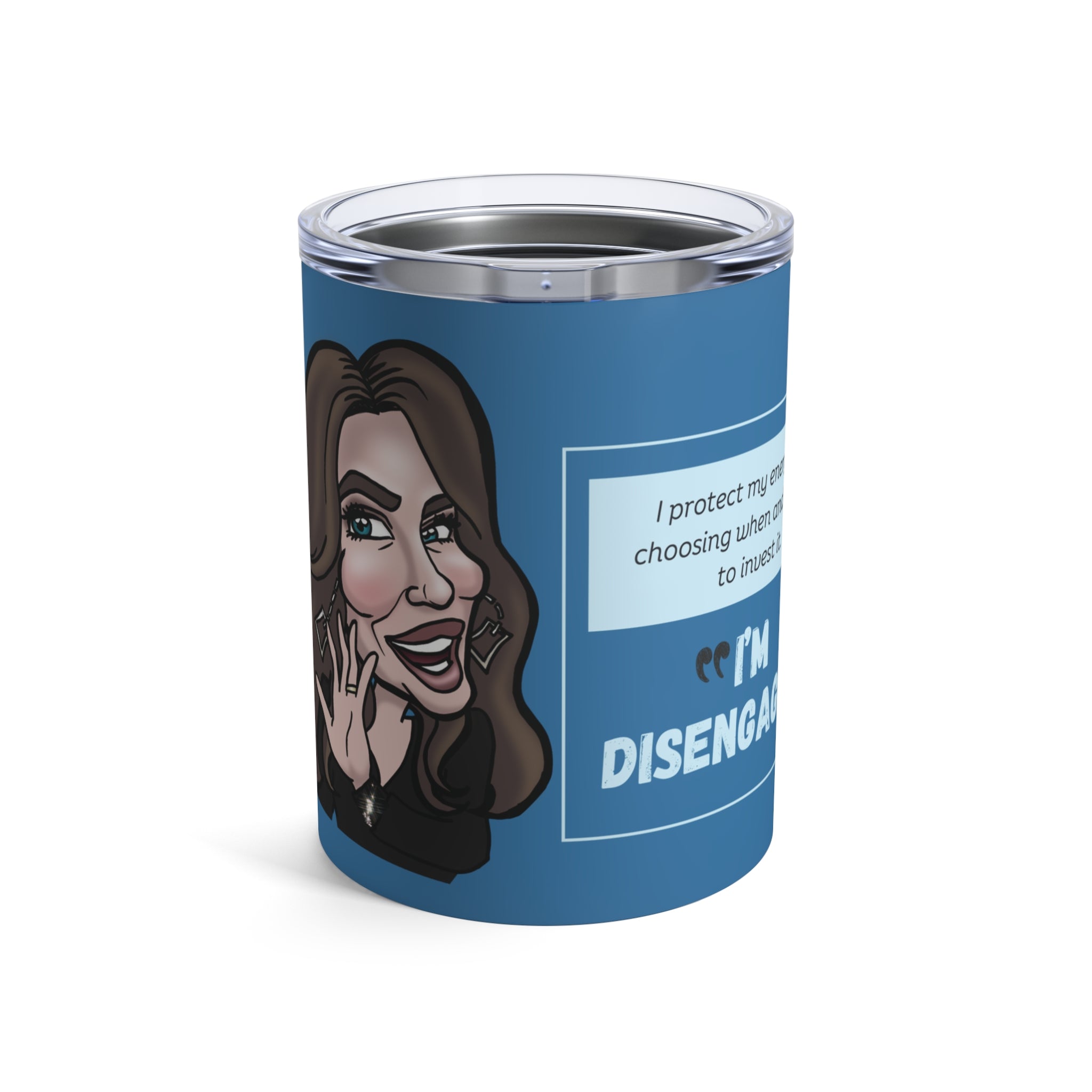 The "I'm Disengaging" Affirmation Tumbler - Silly Nonsense Housewives Affirmation 10 oz Tumbler